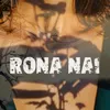 About rona nai Song