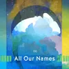 About All Our Names Song