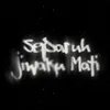 About Separuh Jiwaku Mati Song