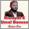 Riwayat E Umal Baneen