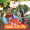 I love U Aakhi Deje Va