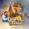 About Dwarka Ni Ticket Song