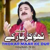 About Thokar Maar Ke Dur Song