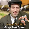 About Arap Sen İçme Song