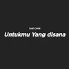 About Untukmu yang disana Song