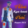 About Abe Kya Baat Hai Song