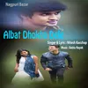 About Albat Dhokha Dele Song