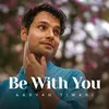 About Be With You Song
