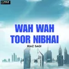 About Wah Wah Toor Nibhai Song