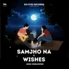 About Samjho Na X Wishes Song