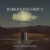 About Barkha Badariya Song