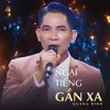 About Ngại Tiếng Gần Xa Song