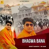 Bhagwa Bana