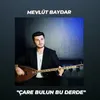 Çare Bulun Bu Derde