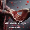 About Sab Kuch Mera Song