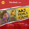 About Aaj Pehli Kiran Song