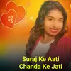 About Suraj Ke Aati Chanda Ke Jati Song