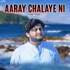 About Aaray Chalaye Ni Song