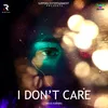 About I Don't Care Song