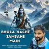 About Bhola Nache Samsane Main Song