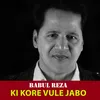 About Ki Kore Vule Jabo Song