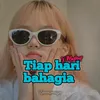 Tiap Hari Bahagia / Mashup