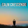 Calm Crescendo