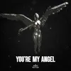 You're my angel