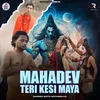 About Mahadev Teri Kesi Maya Song