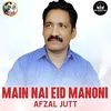 About Main Nai Eid Manoni Song