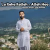 La Ilaha Ilallah - Allah Hoo