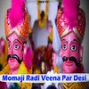 About Momaji Radi Veena Par Desi Song