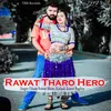 About Rawat Tharo Hero Song