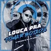 About LOUCA PRA TOMAR BOTADA Song