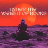 About Under the weight of books Song