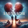 About Aao Naache Song