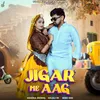 About Jigar Me Aag Song