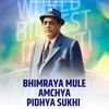 Bhimraya Mule Amchya Pidhya Sukhi