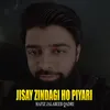 About Jisay Zindagi Ho Piyari Song