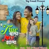 About True Wala Love Zhala Song