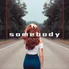 Somebody