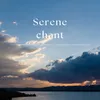 Serene chant