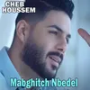 About Mabghitch Nbedel Song