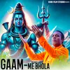 About Gaam Me Bhola Song