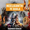 About Neelkanth Pe Bhola Song