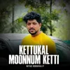 About Kettukal moonnum ketti Song