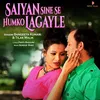 About Saiyan Sine Se Humko Lagayle Song