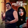 About Allah Kolo Mangya Song