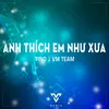 Anh Thích Em Như Xưa