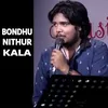 About Bondhu Nithur Kala Song